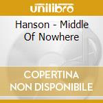 Hanson - Middle Of Nowhere cd musicale di Hanson