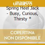 Spring Heel Jack - Busy, Curious, Thirsty * cd