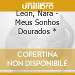 Leon, Nara - Meus Sonhos Dourados * cd