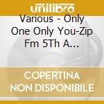 Various - Only One Only You-Zip Fm 5Th A *Nniversary- cd