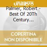 Palmer, Robert - Best Of 20Th Century Masters cd
