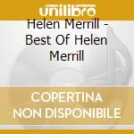Helen Merrill - Best Of Helen Merrill cd musicale di Helen Merrill