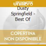 Dusty Springfield - Best Of cd musicale di Dusty Springfield