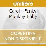 Carol - Funky Monkey Baby cd