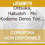 Ohtsuka, Hakudoh - Mo Kodomo Demo Tori Demo Naindakara cd
