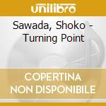 Sawada, Shoko - Turning Point cd
