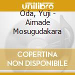 Oda, Yuji - Aimade Mosugudakara cd