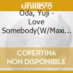 Oda, Yuji - Love Somebody(W/Maxi Priest) cd
