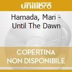 Hamada, Mari - Until The Dawn cd
