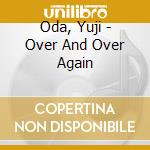 Oda, Yuji - Over And Over Again cd