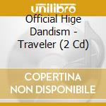 Official Hige Dandism - Traveler (2 Cd) cd