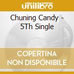 Chuning Candy - 5Th Single cd