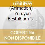 (Animation) - Yuruyuri Bestalbum 3 Yuruyurizumu 3 (2 Cd) cd