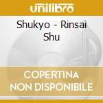 Shukyo - Rinsai Shu cd