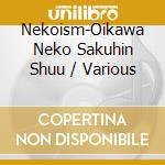 Nekoism-Oikawa Neko Sakuhin Shuu / Various cd