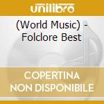 (World Music) - Folclore Best cd musicale di (World Music)