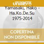 Yamasaki, Hako - Ha.Ko.De.Su 1975-2014