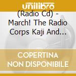 (Radio Cd) - March! The Radio Corps Kaji And Shimono'S Radio For Attack On Titan 010 (2 Cd) cd musicale