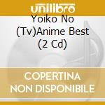 Yoiko No (Tv)Anime Best (2 Cd) cd musicale