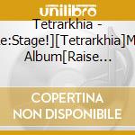 Tetrarkhia - [Re:Stage!][Tetrarkhia]Mini Album[Raise Your Fist] cd
