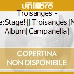 Troisanges - [Re:Stage!][Troisanges]Mini Album[Campanella] cd musicale di Troisanges