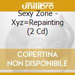 Sexy Zone - Xyz=Repainting (2 Cd) cd