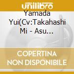 Yamada Yui(Cv:Takahashi Mi - Asu He No Tobira cd musicale di Yamada Yui(Cv:Takahashi Mi