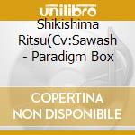Shikishima Ritsu(Cv:Sawash - Paradigm Box cd