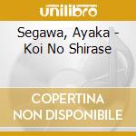 Segawa, Ayaka - Koi No Shirase cd
