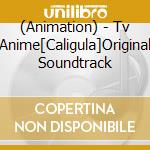 (Animation) - Tv Anime[Caligula]Original Soundtrack cd