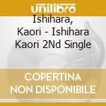 Ishihara, Kaori - Ishihara Kaori 2Nd Single cd
