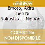 Emoto, Akira - Eien Ni Nokoshitai...Nippon No Shiika Daizenshuu Meiyaku De Kiku...Sekai cd