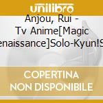 Anjou, Rui - Tv Anime[Magic Kyun!Renaissance]Solo-Kyun!Songs Vol.3 Anjou Rui cd musicale di Anjou, Rui