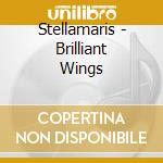 Stellamaris - Brilliant Wings cd musicale di Stellamaris