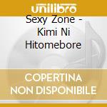 Sexy Zone - Kimi Ni Hitomebore cd musicale di Sexy Zone