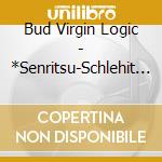 Bud Virgin Logic - *Senritsu-Schlehit Melodie-/Danzai No Solitude cd