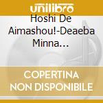 Hoshi De Aimashou!-Deaeba Minna Otomodachi- cd