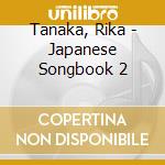 Tanaka, Rika - Japanese Songbook 2 cd