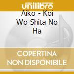 Aiko - Koi Wo Shita No Ha cd