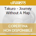 Takuro - Journey Without A Map cd