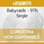 Babyraids - 9Th Single cd musicale di Babyraids