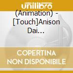 (Animation) - [Touch]Anison Dai Zenshuu-Saishuu Ban (4 Cd) cd