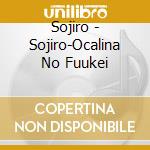 Sojiro - Sojiro-Ocalina No Fuukei cd
