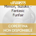 Mimori, Suzuko - Fantasic Funfair cd