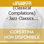 (Classical Compilations) - Jazz Classics Best cd