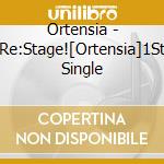 Ortensia - Re:Stage![Ortensia]1St Single cd
