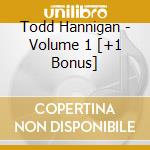 Todd Hannigan - Volume 1 [+1 Bonus] cd