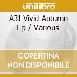 A3! Vivid Autumn Ep / Various cd musicale di (Game Music)