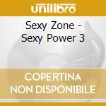 Sexy Zone - Sexy Power 3 cd musicale di Sexy Zone