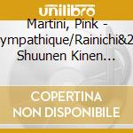 Martini, Pink - Sympathique/Rainichi&20 Shuunen Kinen Ban 1St Album cd